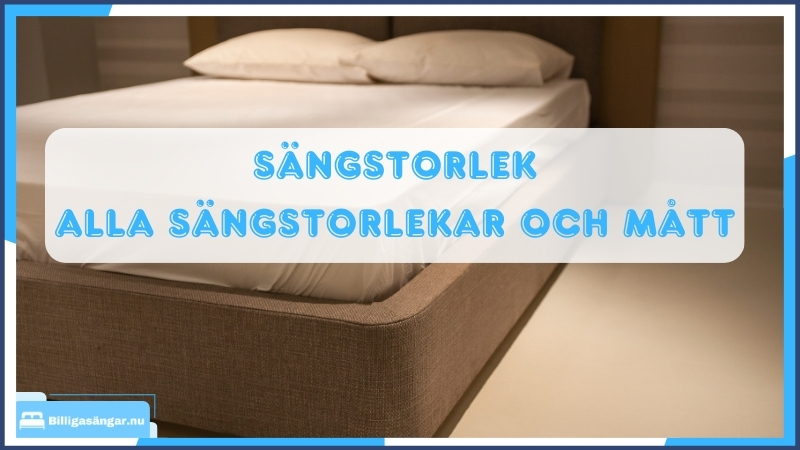 Alla sängstorlekar och mått